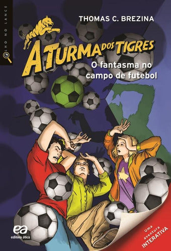 O fantasma no campo de futebol, de Brezina, Thomas. Olho no Lance - A turma dos Tigres Editorial Somos Sistema de Ensino, capa mole em português, 2014